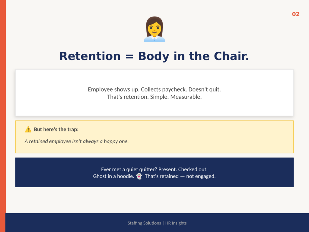 Retention = body in the chair